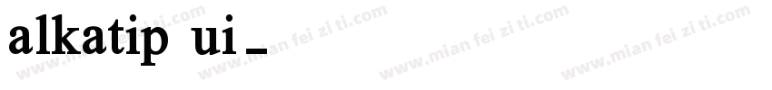 alkatip ui字体转换